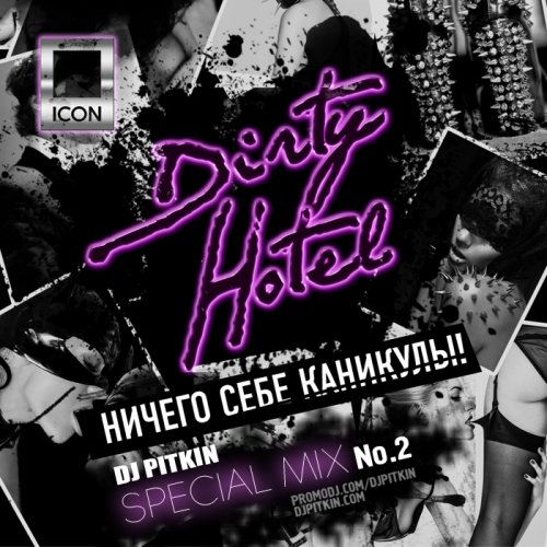 ICON: Dirty Hotel  mixed by dj Pitkin