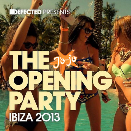 Defected Presents The Opening Party Ibiza 2013