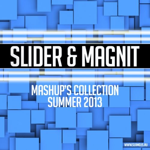 Slider & Magnit  Mash-Up's Collection (Summer 2013)