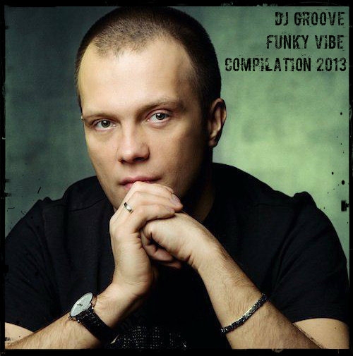 dj Groove  Funky Vibe Compilation 2013